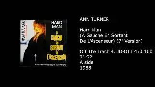 ANN TURNER - Hard Man (A Gauche En Sortant De L'Ascenseur) (Radio Mix) - 1988