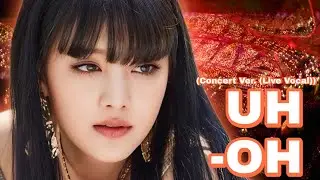 Uh-Oh (G)-idle (Concert Ver. (Live Vocal))