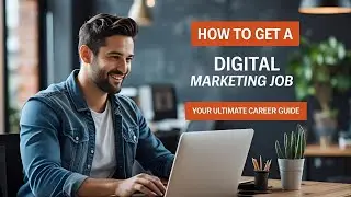 How to Get a Digital Marketing Job | Your Ultimate Career Guide!