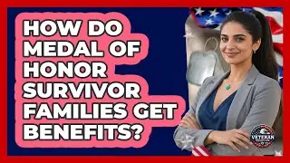 How Do Medal Of Honor Survivor Families Get Benefits? - Veteran Community Guide
