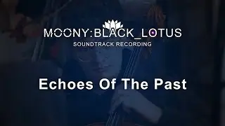 MOONY:Black_Lotus | Soundtrack Recording - Echoes Of The Past