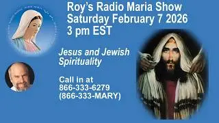 Saturday February 7, 2026--3 PM EST- - Radio Maria:  Jesus and Jewish Spirituality