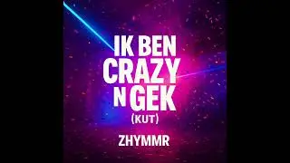 ZHYMMR - Ik ben crazy n gek