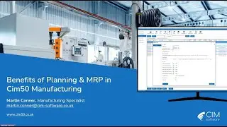 The Benefits of Planning & MRP in Cim50 - 30 Minute Webinar