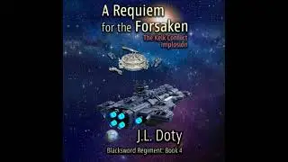 Requiem for the Forsaken: A Space Adventure of Interstellar War - J. L. Doty