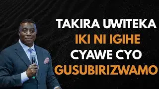 TAKIRA UWITEKA IKI NI IGIHE CYAWE CYO GUSUBIRIZWAMO || INYIGISHO NZIZA YA Apostle Dr Paul M Gitwaza