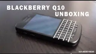 BlackBerry Q10 Unboxing & Overview