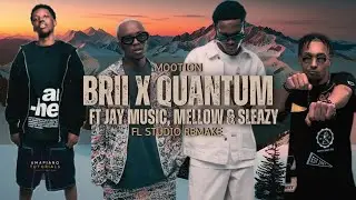 M00tion ft Jay Music, Mellow & Sleazy - Brii x Quantum| FL Studio Remake