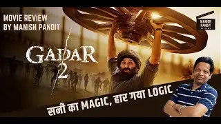Gadar 2 Honest Movie Review By Manish Pandit | Tara Singh is Back!