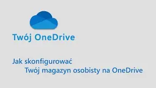 Jak skonfigurować Magazyn Osobisty na OneDrive?