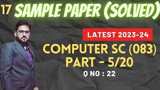 17 Sample Paper (Solved)-Part 5/20 Q-22|Session 2023-24 | Computer Sc 083 | Hindi Urdu