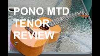 Got A Ukulele Review - Pono MTD Tenor
