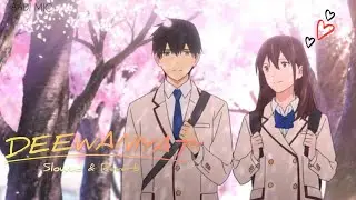 DEEWANIYAT❤️&zwj;🩹 (slowed & reverb) | Anime version|AADI MIC #sloweandreverb #deewaniyat #song 