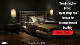 Sleep Better, Feel Better: How to Design Your Bedroom for Maximum Rest and Positivity