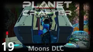 Planet Crafter [Moon DLC]  -19-  Vorbereitung auf die n&auml;chste gro&szlig;e Reise!