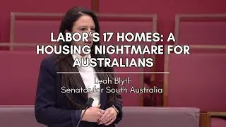 Labor’s 17 Homes: A Housing Nightmare for Australians | Senator Leah Blyth