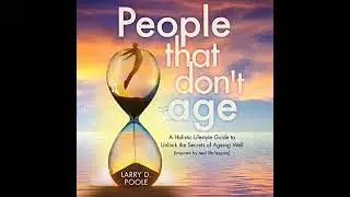 People That Don't Age: A Holistic Lifestyle Guide to Unlocking the Secrets of Aging Well (Inspired