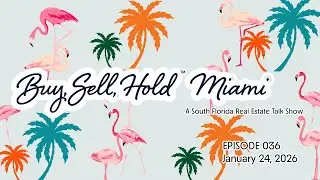 Buy, Sell, Hold: Miami &mdash; Ep. 036