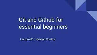 Lecture 01: Version Control | Git and Github
