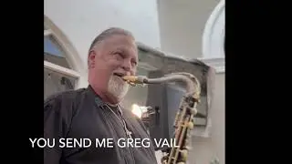 You Send Me long Saxophone Clip Greg Vail Sax Saxophone Solo Single performance...