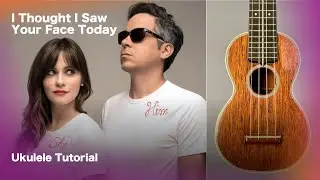 I Thought I Saw Your Face Today - Ukulele Tutorial
