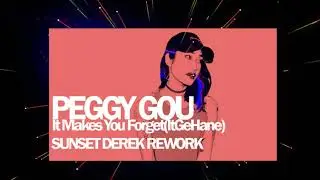 PEGGY GOU -  'It Makes You Forget 'Itgehane' (SunsetDerek Rework)