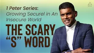 Sunday English | Growing Securely in An Insecure World: The Scary &ldquo;S&rdquo; Word | Pr Sam Surendran