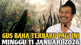 Gus Baha Terbaru Pagi Ini Minggu 11 Januari 2026