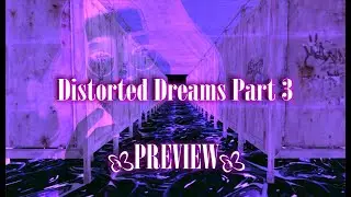 DISTORTED DREAMS - PART 3: PREVIEW [Sims 2 VO Mini Series]