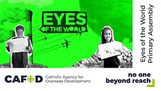 Eyes of the World &ndash; Primary assembly | CAFOD