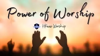 Power of Worship - by H Kaas Worship
