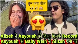 🛑Aayoush की Baby की Wish से Alizeh शर्मा गई😛| Alizeh ने छिपके किया Aayoush को Record| Crazzy Pikku