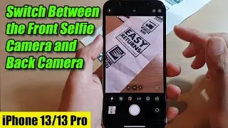 iPhone 13/13 Pro: как переключаться между фронтальной и основной камерами для селфи