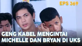 Geng kabel mengintai Michelle dan Bryan di UKS | IPA & IPS | EPS.369 (4/5)