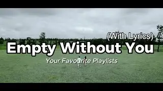 Empty Without You - Sad Love Song | Heartbroken & Lost in Pain (Official Lyrics Video)