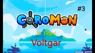 İlk Titan! Voltgar coromon #3