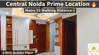 Central Noida Prime Location 🔥 | Metro 52 Walking Distance 3 BHK builder Floor