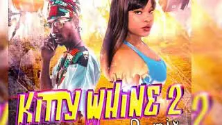 Boss Kitty ft Rheon Elbourne --Kitty Whine 2 (Remix)--- Official Audio
