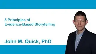 The 5 Principles of Evidence-Based Storytelling by John M. Quick