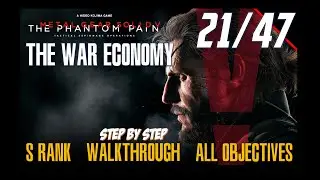 MGSV Mission 21 & 47 - The War Economy | S-Rank | All Objectives  | Perfect Stealth
