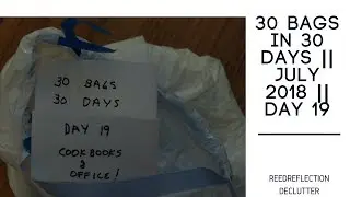 30 Bags in 30 Days Declutter Challenge || July 2018 || Day 19