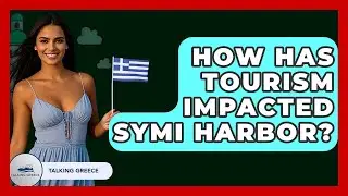 How Has Tourism Impacted Symi Harbor? - Talking Greece