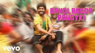 Anekudu - Bandlaguda Rowdyki Video | Dhanush | Harris Jayaraj