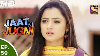 Jaat Ki Jugni - जाट की जुगणी - Ep 50 - 9th Jun, 2017