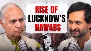 The Rise of Lucknow - Nawabs, Urdu Poetry and Power Politics Explained