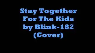 Stay Together For The Kids (Cover)