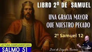 Una Gracia mayor que nuestro pecado.  |  2 Samuel 12  | José de Segovia Barrón.