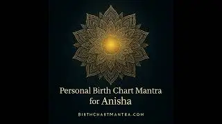 Personal Birth Chart Mantra for Anisha | Created from Vedic Astrology