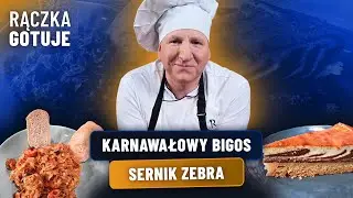 KARNAWAŁOWY BIGOS I KULTOWY SERNIK ZEBRA! | RĄCZKA GOTUJE