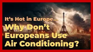 Why Don't Europeans Use Air Conditioners?